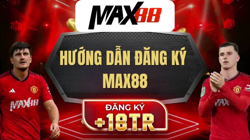 Đăng Ký Max88 | Hướng Dẫn Tạo Tài Khoản Chính Thức 2025
