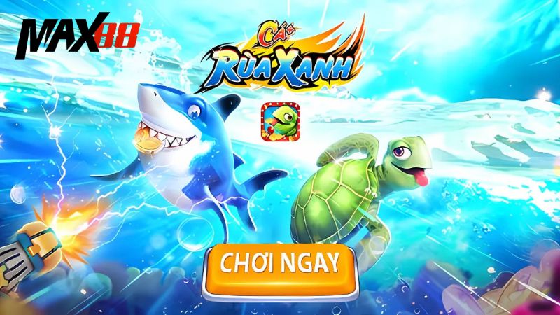 Bắn Cá Rùa Xanh | Siêu Phẩm Săn Cá Đổi Thưởng Tại Max88