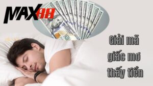 Hướng Dẫn Giải Mã Giấc Mơ Thấy Tiền Tìm Số Tiềm Năng Ăn To