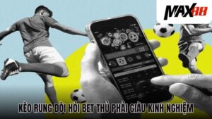 Kèo Rung Là Gì? Hướng Dẫn Cách Bắt Kèo Thắng Lớn Từ Max88